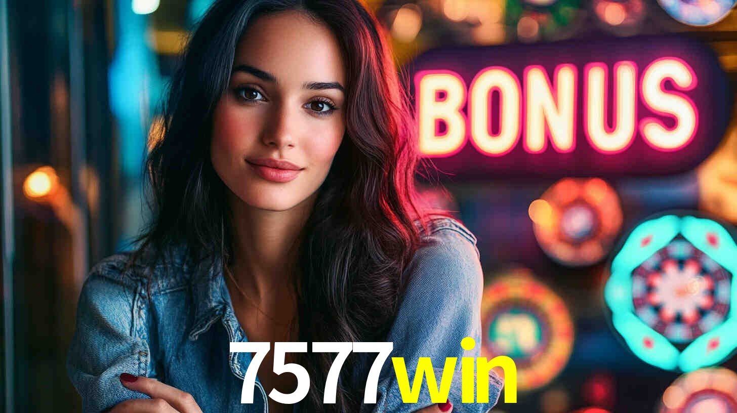 7577win - Aposta Radical e Selvagem - 7577win.com